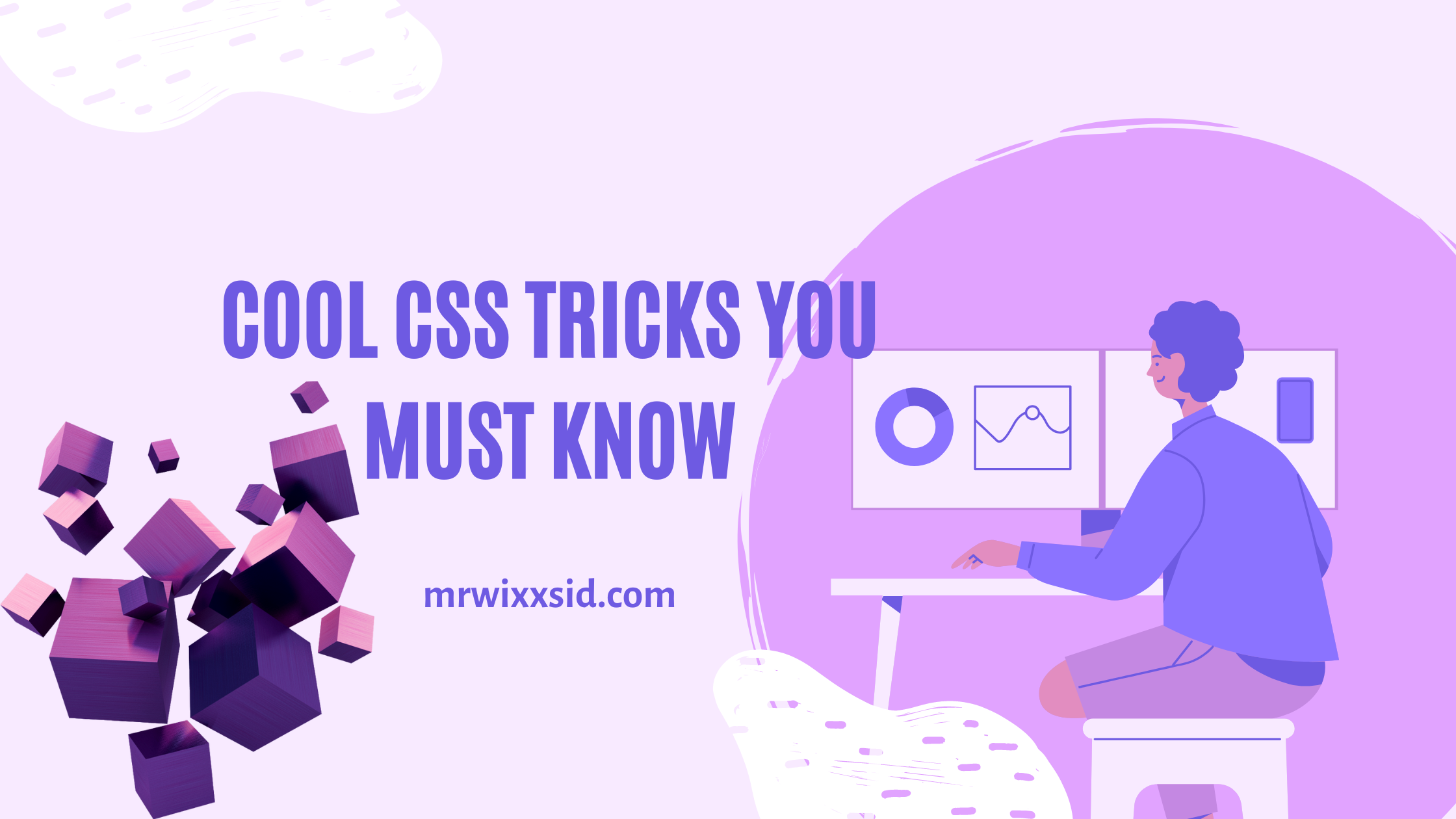 Cool CSS Tricks You Must Know - Mr.wixXsid